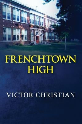 Frenchtown High by Christian, Victor