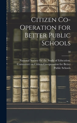 Citizen Co-operation for Better Public Schools; 50 by National Society for the Study of Edu