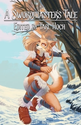 A Swordmaster's Tale by Hoch, Tarl