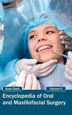 Encyclopedia of Oral and Maxillofacial Surgery: Volume II by Clark, Dave