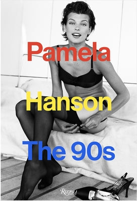 Pamela Hanson: The '90s by Hanson, Pamela