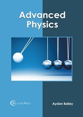 Advanced Physics by Bailey, Aydan