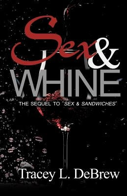 Sex & Whine by Debrew, Tracey