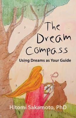 The Dream Compass: Using Dreams as Your Guide by Sakamoto, Hitomi