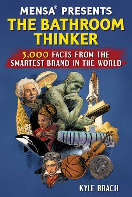 Mensa(r) Presents: The Bathroom Thinker: 5,000 Facts from the Smartest Brand in the World by Brach, Kyle
