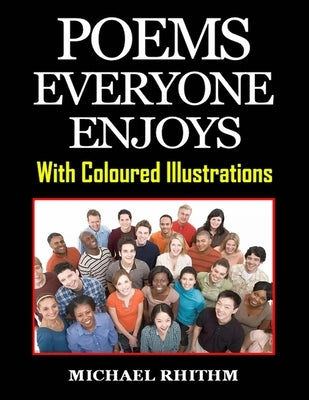 Poems Everyone Enjoys: With Coloured Illustrations by Rhithm, Michael