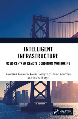 Intelligent Infrastructure: User-centred Remote Condition Monitoring by Dadashi, Nastaran