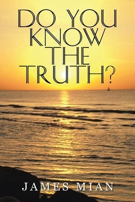 Do You Know The Truth? by Mian, James