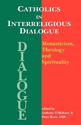 Catholics in Interreligious Dialogue by Bowe, Peter