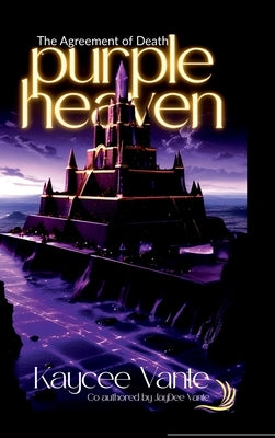 The Agreement of Death: purple heaven by Kaycee Vante