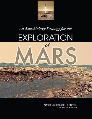 An Astrobiology Strategy for the Exploration of Mars by National Research Council