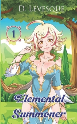 Elemental Summoner 1: A Chakra Cultivation Harem Portal series by Levesque, D.