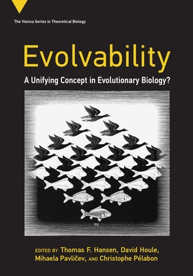 Evolvability: A Unifying Concept in Evolutionary Biology? by Hansen, Thomas F.