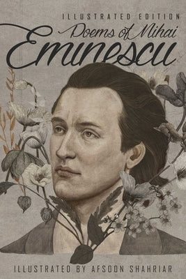 Poems of Mihai Eminescu: Illustrated Edition by Eminescu, Mihai