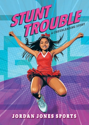 Stunt Trouble: A Cheerleading Story by Jones, Jordan