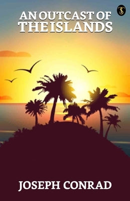 An Outcast Of The Islands by Conrad, Joseph