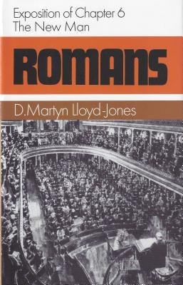 Romans 6: The New Man by Lloyd-Jones, Martyn