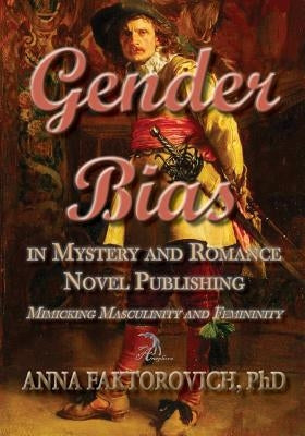 Gender Bias in Mystery and Romance Novel Publishing: Mimicking Masculinity and Femininity by Lin, Emily