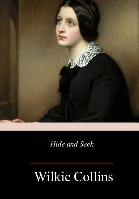 Hide and Seek by Collins, Wilkie