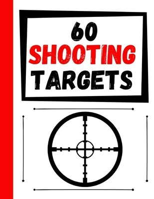 60 Shooting Targets: Large Paper Perfect for Rifles / Firearms / BB / AirSoft / Pistols / Archery & Pellet Guns by Targets, Practice
