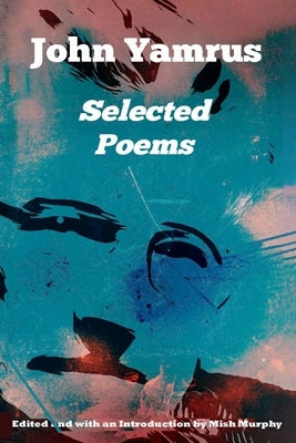 Selected Poems by Yamrus, John