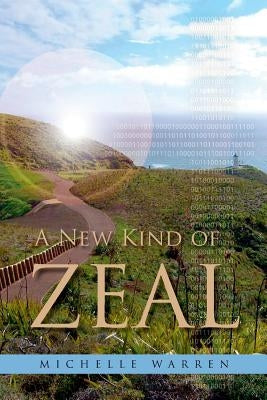A New Kind of Zeal by Warren, Michelle