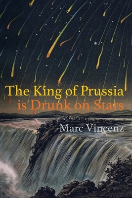 The King of Prussia is Drunk on Stars by Vincenz, Marc
