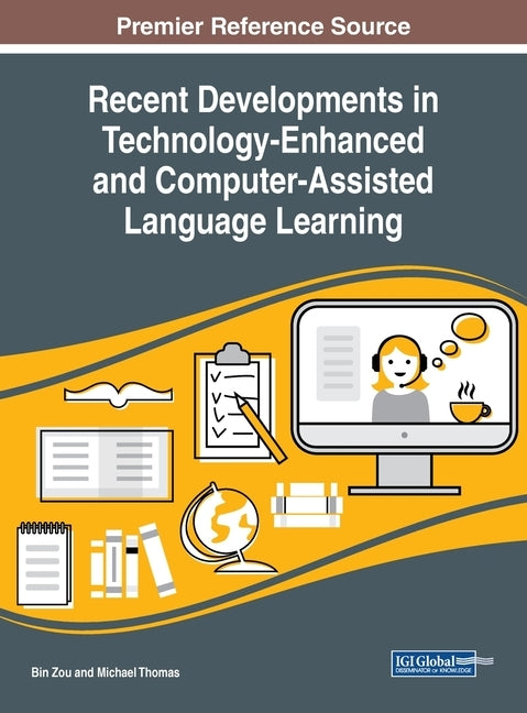 Recent Developments in Technology-Enhanced and Computer-Assisted Language Learning by Zou, Bin
