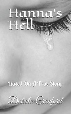 Hanna's Hell: Based On A True Story by Wooten, T. J.