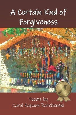 A Certain Kind of Forgiveness by Ratchenski, Carol Kapaun