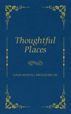 Thoughtful Places by Broussard, Louis