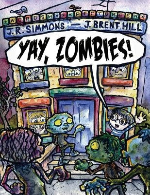 Yay, Zombies by Hill, J. Brent