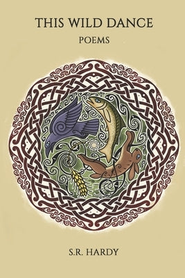 This Wild Dance: Poems by Hardy, S. R.