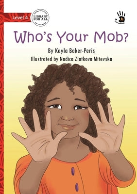 Who's Your Mob? - Our Yarning by Baker-Peris, Kayla