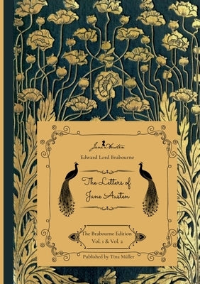 The Letters of Jane Austen: The Brabourne Edition Vol. 1 & Vol. 2 by Lord Brabourne, Edward