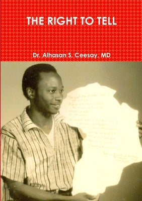 The Right to Tell by Ceesay, Alhasan S.