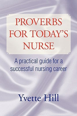 Proverbs for Today's Nurse by Hill, Yvette