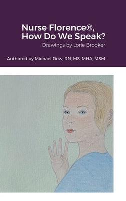 Nurse Florence(R), How Do We Speak? by Dow, Michael