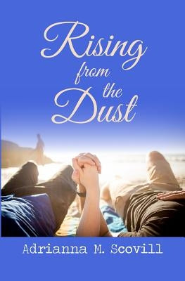 Rising from the Dust by Scovill, Adrianna M.