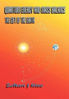 Quantum Energy and Mass Balance by Kiss, Zoltan