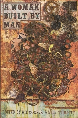 A Woman Built By Man by Turpitt, Elle