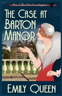 The Case At Barton Manor: A 1920's Murder Mystery by Queen, Emily