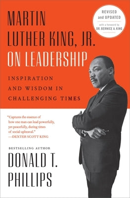 Martin Luther King, Jr., on Leadership: Inspiration and Wisdom for Challenging Times by Phillips, Donald T.