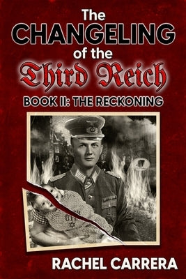 The Changeling of the Third Reich Book II: The Reckoning by Carrera, Rachel