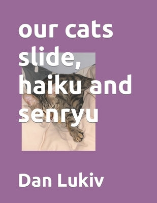our cats slide, haiku and senryu by Lukiv, Dan