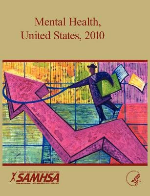 Mental Health United States 2010 by U. S. Department of Health