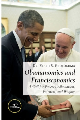 Obamanomics and Francisconomics by Gbotokuma, Zekeh S.