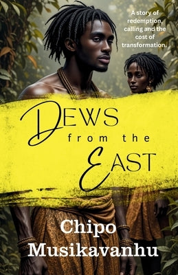 Dews from the East by Musikavanhu, Chipo