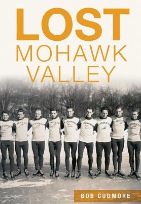 Lost Mohawk Valley by Cudmore, Bob