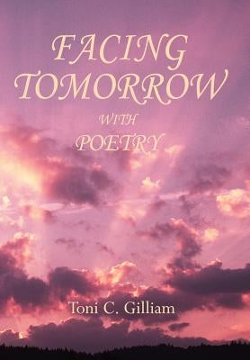 Facing Tomorrow With Poetry by Gilliam, Toni C.